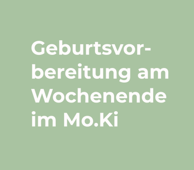 Geburtsvorbereitung am Wochenende im Mo.Ki